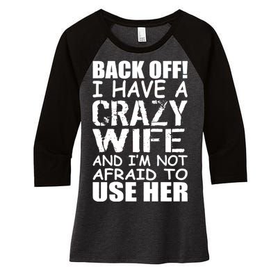 I Have A Crazy Wife Not Afraid To Use Her Women's Tri-Blend 3/4-Sleeve Raglan Shirt