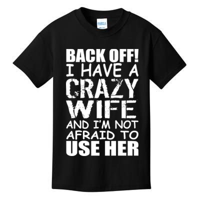 I Have A Crazy Wife Not Afraid To Use Her Kids T-Shirt