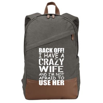 I Have A Crazy Wife Not Afraid To Use Her Cotton Canvas Backpack