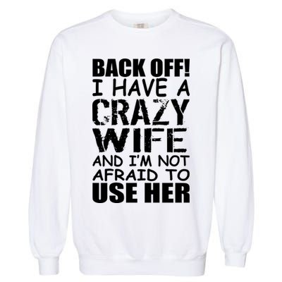 I Have A Crazy Wife Not Afraid To Use Her Garment-Dyed Sweatshirt