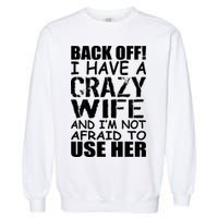 I Have A Crazy Wife Not Afraid To Use Her Garment-Dyed Sweatshirt