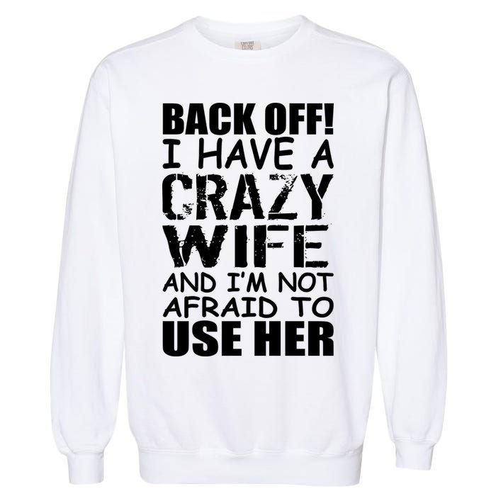 I Have A Crazy Wife Not Afraid To Use Her Garment-Dyed Sweatshirt