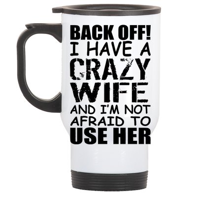 I Have A Crazy Wife Not Afraid To Use Her Stainless Steel Travel Mug