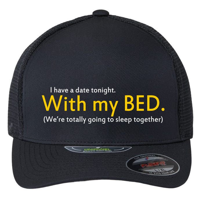 I Have A Date Tonight Flexfit Unipanel Trucker Cap
