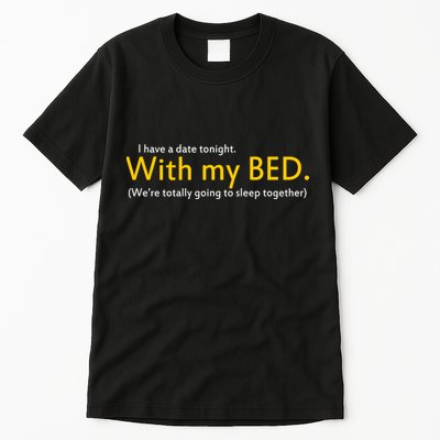 I Have A Date Tonight Tall T-Shirt