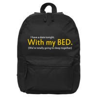 I Have A Date Tonight 16 in Basic Backpack