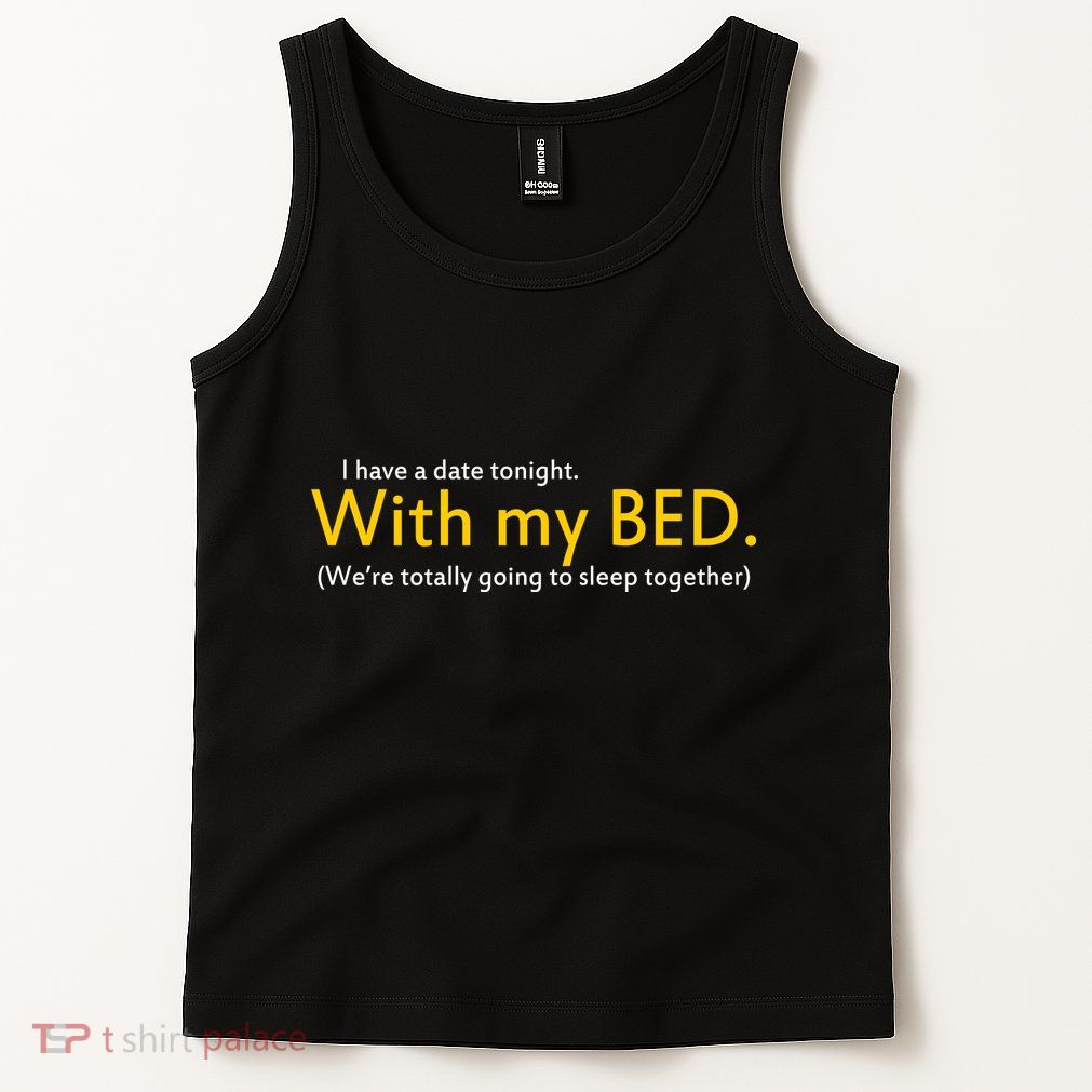 I Have A Date Tonight Tank Top