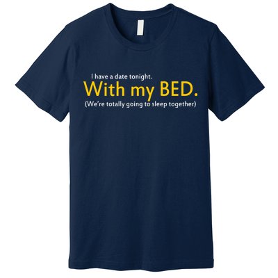 I Have A Date Tonight Premium T-Shirt