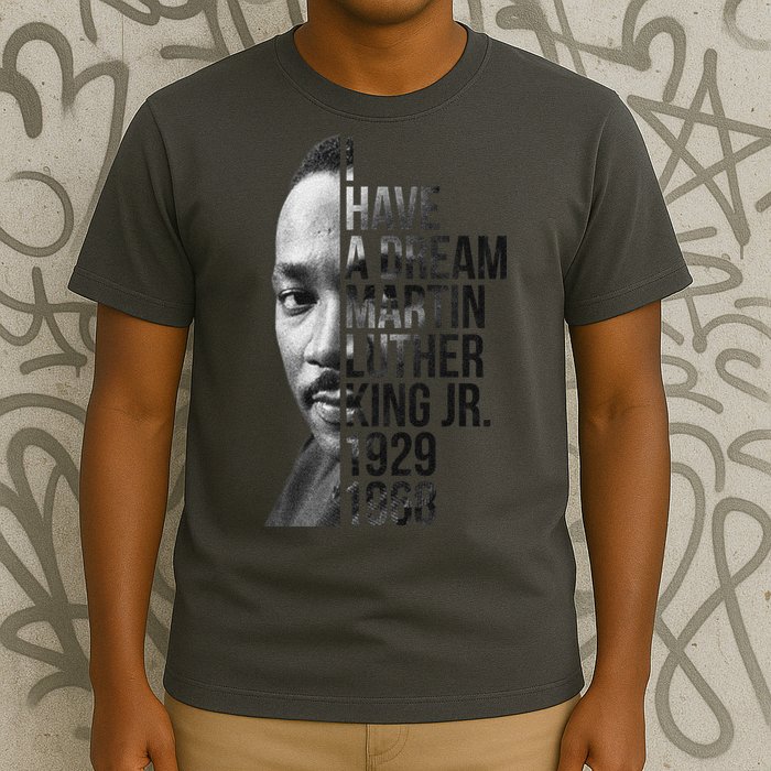 I Have a Dream Martin Luther King Jr. 1929-1968 T-Shirt