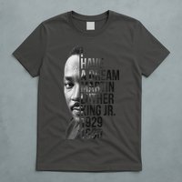 I Have a Dream Martin Luther King Jr. 1929-1968 T-Shirt