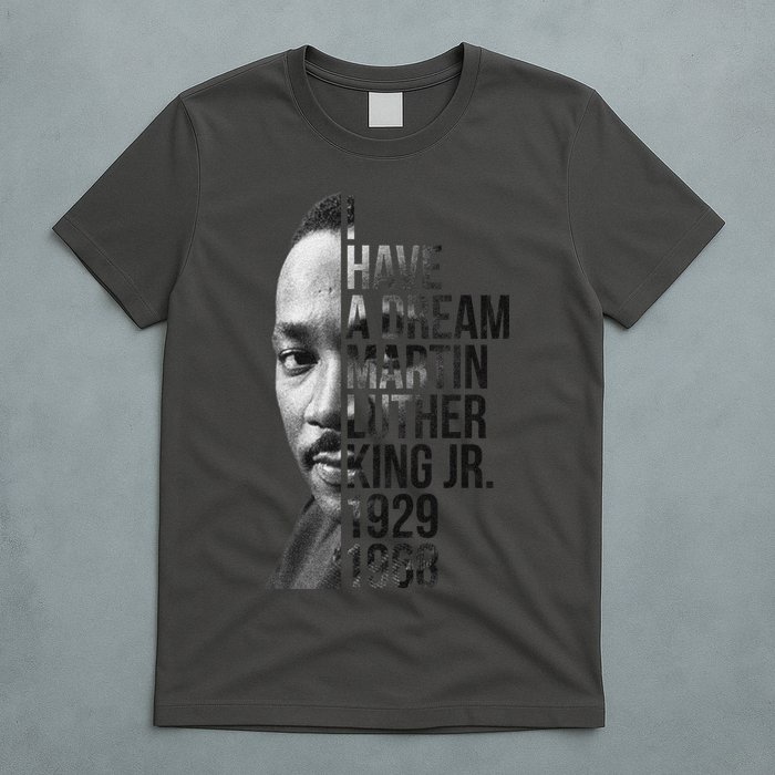 I Have a Dream Martin Luther King Jr. 1929-1968 T-Shirt
