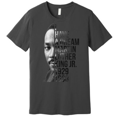 I Have a Dream Martin Luther King Jr. 1929-1968 Premium T-Shirt