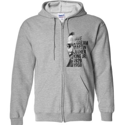 I Have a Dream Martin Luther King Jr. 1929-1968 Full Zip Hoodie