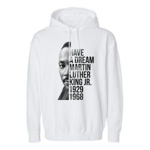 I Have a Dream Martin Luther King Jr. 1929-1968 Garment-Dyed Fleece Hoodie