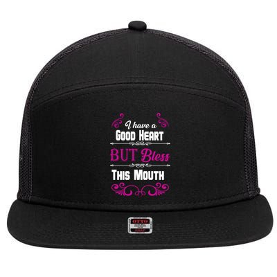 I Have A Good Heart But Bless This Mouth 7 Panel Mesh Trucker Snapback Hat