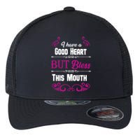 I Have A Good Heart But Bless This Mouth Flexfit Unipanel Trucker Cap