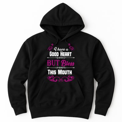 I Have A Good Heart But Bless This Mouth Hoodie