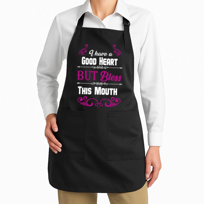 I Have A Good Heart But Bless This Mouth Apron