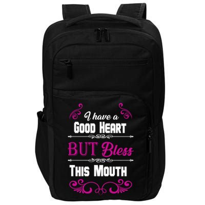 I Have A Good Heart But Bless This Mouth Impact Tech Backpack