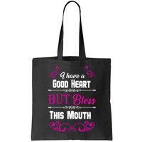 I Have A Good Heart But Bless This Mouth Bag