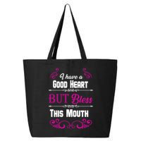 I Have A Good Heart But Bless This Mouth 25L Jumbo Tote