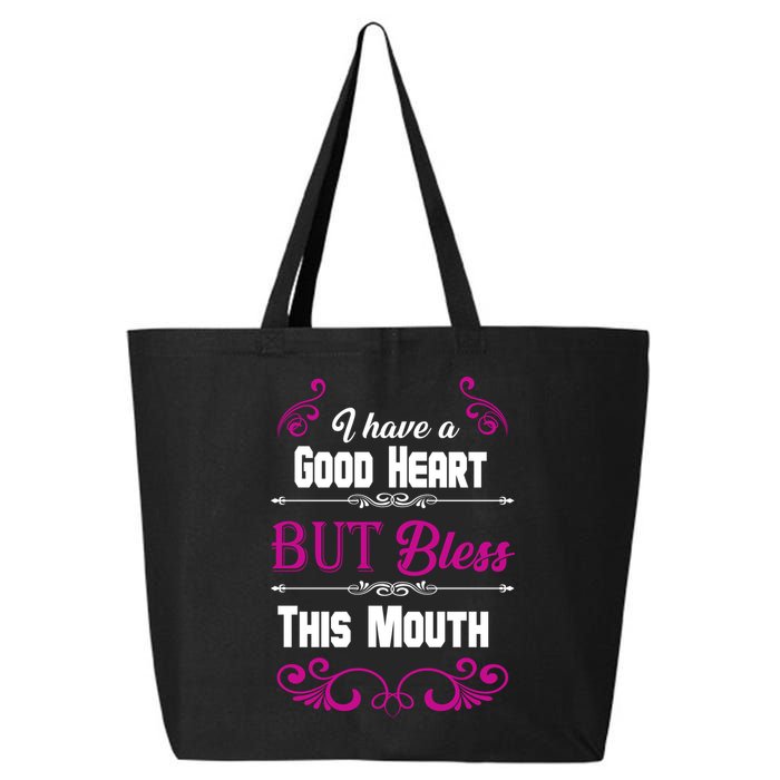 I Have A Good Heart But Bless This Mouth 25L Jumbo Tote