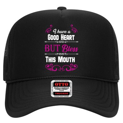 I Have A Good Heart But Bless This Mouth Trucker Hat