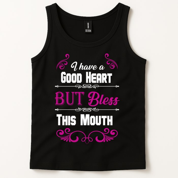 I Have A Good Heart But Bless This Mouth Tank Top