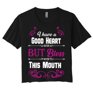 I Have A Good Heart But Bless This Mouth Women's Crop Top Tee