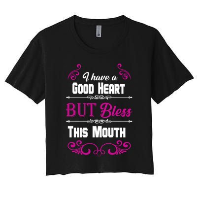I Have A Good Heart But Bless This Mouth Crop Top