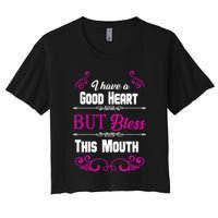 I Have A Good Heart But Bless This Mouth Crop Top