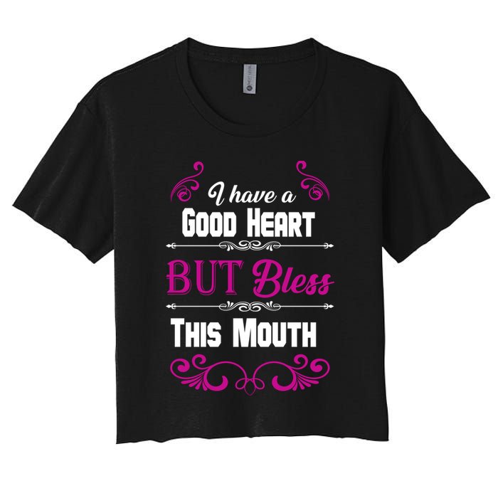 I Have A Good Heart But Bless This Mouth Crop Top