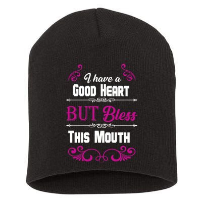 I Have A Good Heart But Bless This Mouth Short Acrylic Beanie