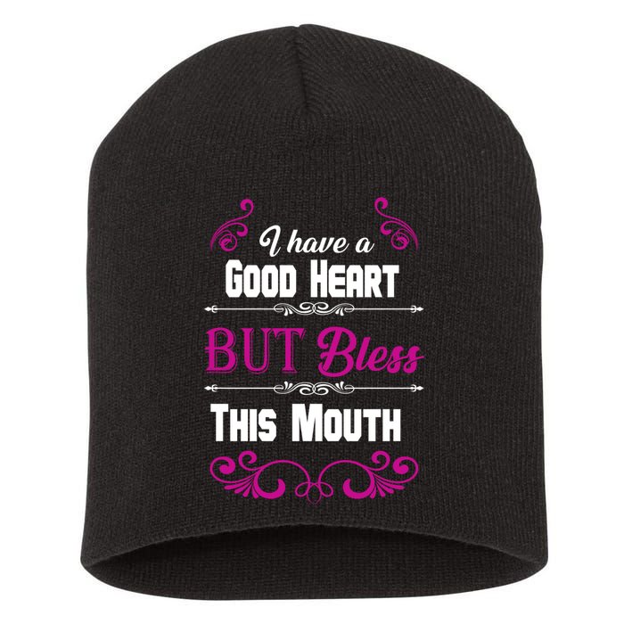 I Have A Good Heart But Bless This Mouth Short Acrylic Beanie