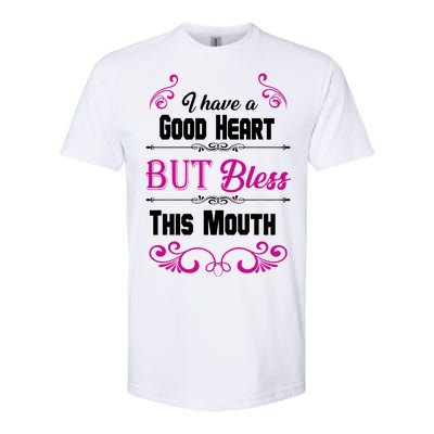 I Have A Good Heart But Bless This Mouth Softstyle® CVC T-Shirt