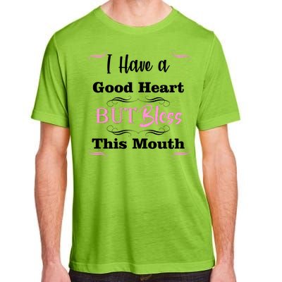 I Have A Good Heart But Bless This Mouth1 Adult ChromaSoft Performance T-Shirt