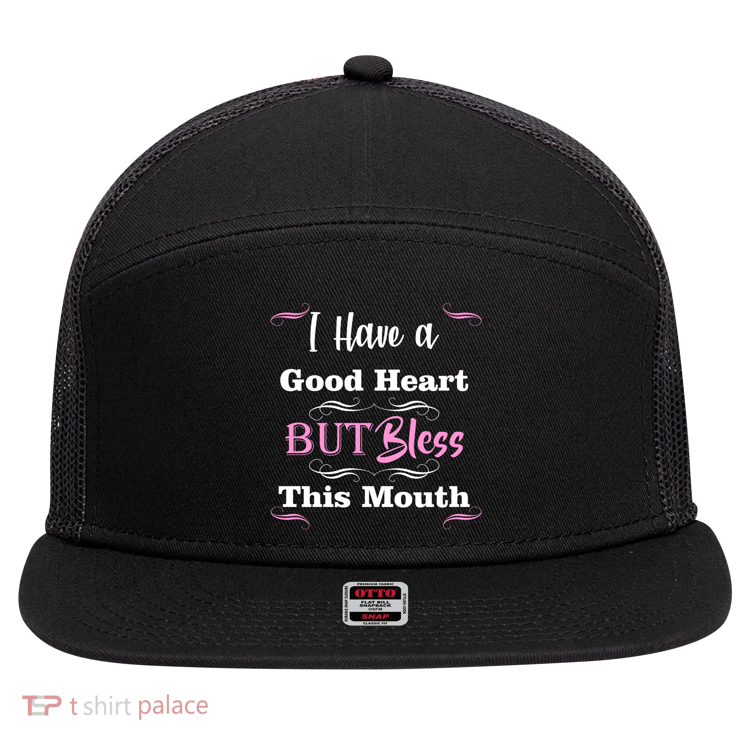 I Have A Good Heart But Bless This Mouth1 7 Panel Mesh Trucker Snapback Hat