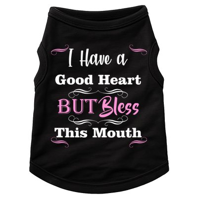 I Have A Good Heart But Bless This Mouth1 Doggie Tank