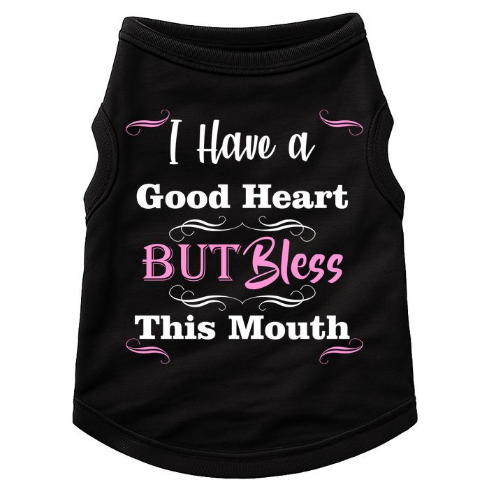 I Have A Good Heart But Bless This Mouth1 Doggie Tank