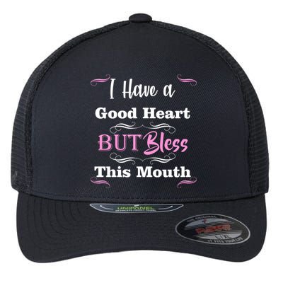 I Have A Good Heart But Bless This Mouth1 Flexfit Unipanel Trucker Cap