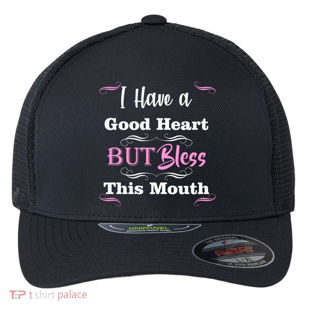 I Have A Good Heart But Bless This Mouth1 Flexfit Unipanel Trucker Cap