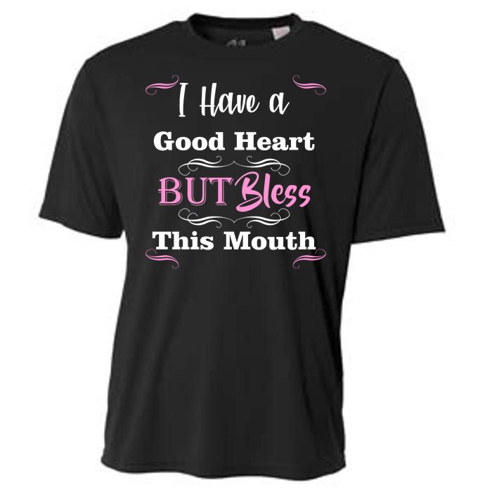 I Have A Good Heart But Bless This Mouth1 Cooling Performance Crew T-Shirt