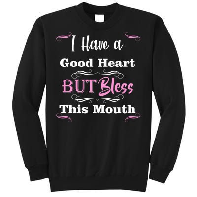 I Have A Good Heart But Bless This Mouth1 Sweatshirt