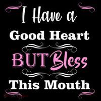 I Have A Good Heart But Bless This Mouth1 Tall T-Shirt