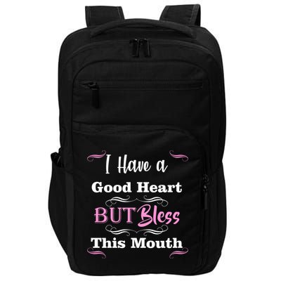 I Have A Good Heart But Bless This Mouth1 Impact Tech Backpack