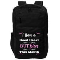 I Have A Good Heart But Bless This Mouth1 Impact Tech Backpack