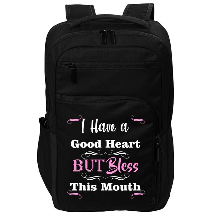I Have A Good Heart But Bless This Mouth1 Impact Tech Backpack