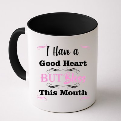 I Have A Good Heart But Bless This Mouth1 Mug