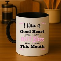 I Have A Good Heart But Bless This Mouth1 Mug