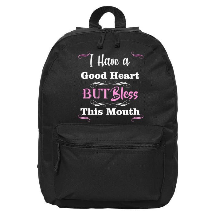 I Have A Good Heart But Bless This Mouth1 16 in Basic Backpack